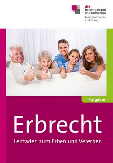 Erbrecht - Leitfaden zum Erben und Vererben Erbrecht - Leitfaden zum Erben und Vererben